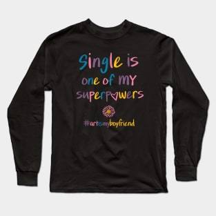 single is one of MY superpowers Long Sleeve T-Shirt